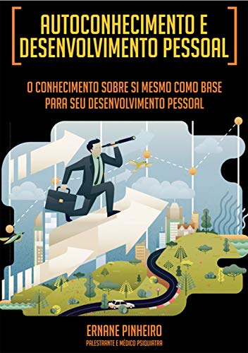 Livro PDF: Autoconhecimento e Desenvolvimento Pessoal: O conhecimento sobre si mesmo como base para seu desenvolvimento pessoal