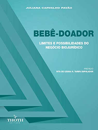 Livro PDF: BEBÊ-DOADOR:: LIMITES E POSSIBILIDADES DO NEGÓCIO BIOJURÍDICO