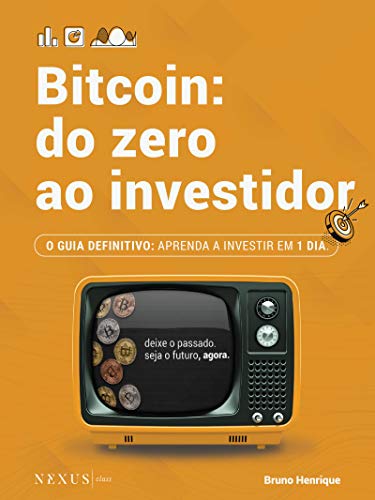 Livro PDF: Bitcoin: Do Zero ao Investidor: O GUIA DEFINITIVO: APRENDA A INVESTIR EM 1 DIA