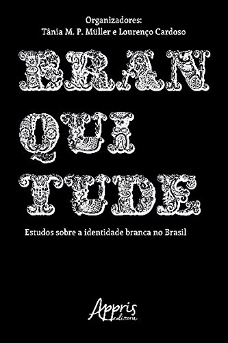 Capa do livro: Branquitude: Estudos sobre a Identidade Branca no Brasil - Ler Online pdf