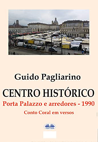 Livro PDF Centro histórico – Porta Palazzo e arredores 1990: Conto Coral em versos