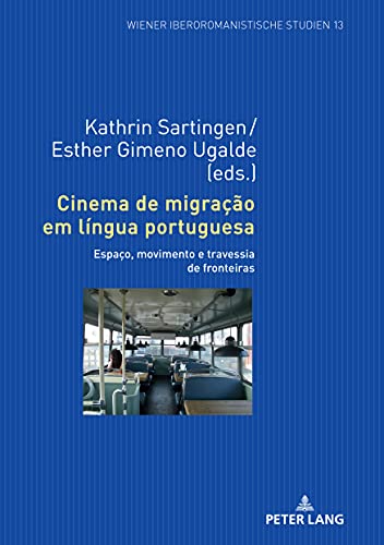 Capa do livro: Cinema de migração em língua portuguesa: Espaço, movimento e travessia de fronteiras (Wiener Iberoromanistische Studien) - Ler Online pdf