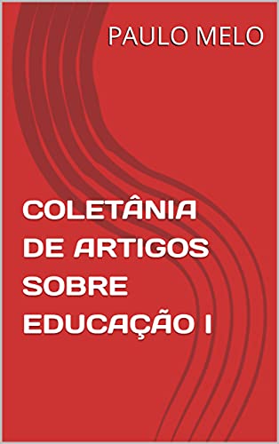 Livro PDF COLETÂNIA DE ARTIGOS SOBRE EDUCAÇÃO I