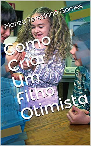 Capa do livro: Como Criar Um Filho Otimista - Ler Online pdf