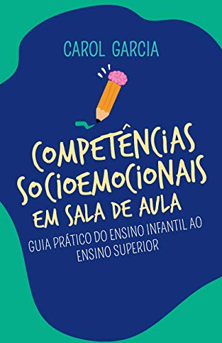 Capa do livro: Competências Socioemocionais em sala de aula: Guia prático do ensino infantil ao ensino superior - Ler Online pdf