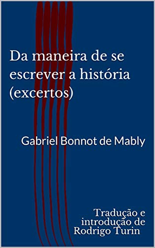 Capa do livro: Da maneira de se escrever a história (excertos): Gabriel Bonnot de Mably - Ler Online pdf