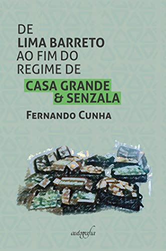 Capa do livro: De Lima Barreto ao fim do regime de casa grande & senzala - Ler Online pdf