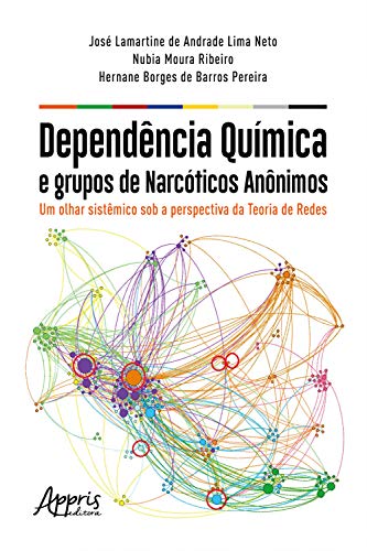 Livro PDF Dependência Química e Grupos de Narcóticos Anônimos:: Um Olhar Sistêmico Sob a Perspectiva da Teoria de Redes