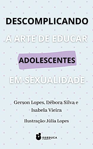 Capa do livro: Descomplicando a Arte de Educar Adolescentes em Sexualidade - Ler Online pdf