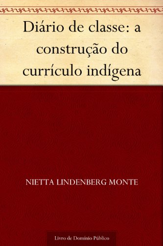 Capa do livro: Diário de classe: a construção do currículo indígena - Ler Online pdf