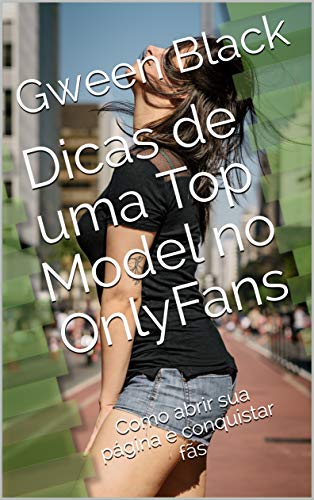 Livro PDF: Dicas de uma Top Model no OnlyFans: Como abrir sua página e conquistar fãs
