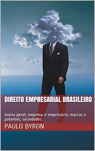 Livro PDF: Direito Empresarial brasileiro: teoria geral; empresa e empresário; marcas e patentes; sociedades. (Simples e Objetiva Livro 1)