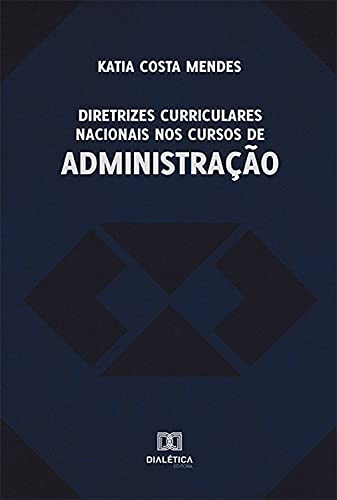 Capa do livro: Diretrizes Curriculares Nacionais nos Cursos de Administração - Ler Online pdf