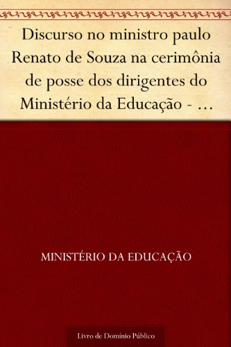 Livro PDF: Discurso no ministro paulo Renato de Souza na cerimônia de posse dos dirigentes do Ministério da Educação – 1998