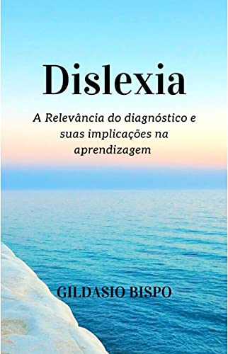 Capa do livro: Dislexia: A Relevância do diagnóstico e suas implicações na aprendizagem - Ler Online pdf