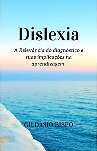 Livro PDF Dislexia: A Relevância do diagnóstico e suas implicações na aprendizagem