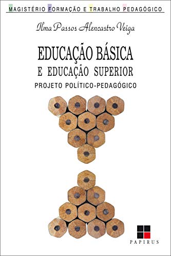 Capa do livro: Educação básica e educação superior: Projeto político-pedagógico (Magistério: Formação e trabalho pedagógico) - Ler Online pdf