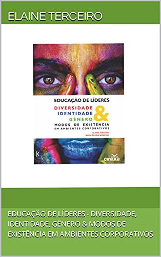 Capa do livro: Educação de Líderes – Diversidade, Identidade, Gênero & Modos de Existência em Ambientes Corporativos - Ler Online pdf