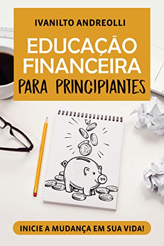 Capa do livro: EDUCAÇÃO FINANCEIRA PARA PRINCIPIANTES - Ler Online pdf