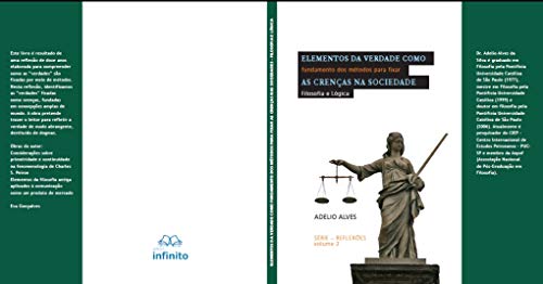Livro PDF Elementos da Verdade como Fundamentos dos Métodos para Fixar as Crenças na Sociedade: Filosofia e Lógica (Reflexões Livro 2)