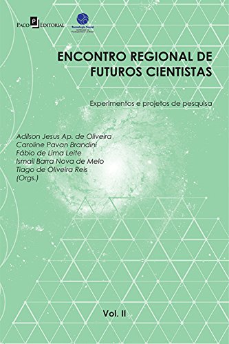 Livro PDF: Encontro Regional de Futuros Cientistas – Vol. II: Experimentos e Projetos de Pesquisa