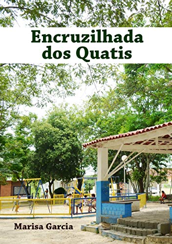 Capa do livro: Encruzilhada dos Quatis: Do surgimento à emancipação: a história de uma cidade contada por seus habitantes. - Ler Online pdf
