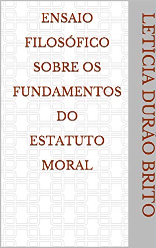 Livro PDF: Ensaio Filosófico Sobre Os Fundamentos do Estatuto Moral