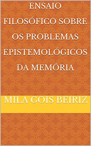 Capa do livro: Ensaio Filosófico Sobre Os Problemas Epistemológicos da Memória - Ler Online pdf