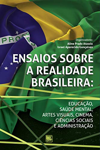Livro PDF: Ensaios Sobre a Realidade Brasileira: Educação, Saúde Mental, Artes Visuais, Cinema, Ciências Sociais e Administração