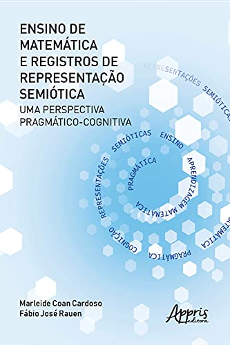 Capa do livro: Ensino de Matemática e Registros de Representação Semiótica: uma Perspectiva Pragmático-Cognitiva - Ler Online pdf