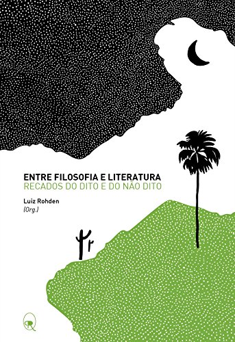 Livro PDF Entre filosofia e literatura: recados do Dito e do Não Dito
