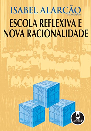 Capa do livro: Escola Reflexiva e Nova Racionalidade - Ler Online pdf
