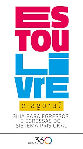 Capa do livro: Estou livre, e agora?: Guia para egressos e egressas do sistema prisional - Ler Online pdf