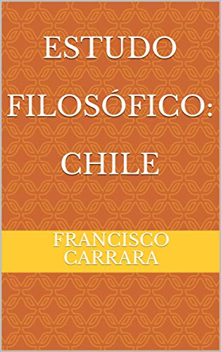 Capa do livro: Estudo Filosófico: Chile - Ler Online pdf