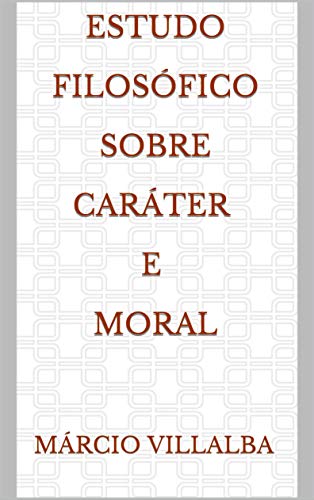 Capa do livro: Estudo Filosófico Sobre Caráter e Moral - Ler Online pdf