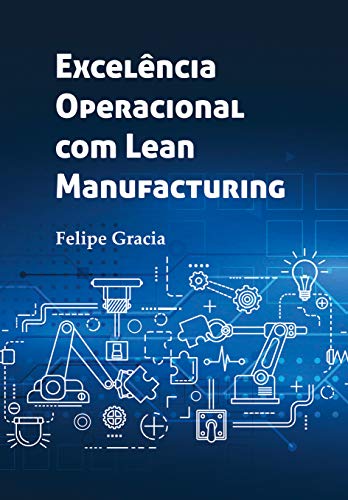 Capa do livro: Excelência Operacional com o Lean Manufacturing - Ler Online pdf