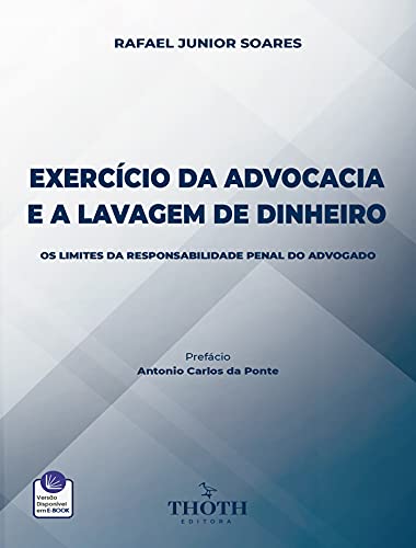 Capa do livro: EXERCÍCIO DA ADVOCACIA E A LAVAGEM DE DINHEIRO: OS LIMITES DA RESPONSABILIDADE PENAL DO ADVOGADO - Ler Online pdf