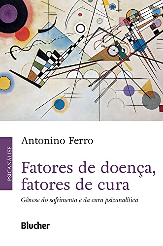 Capa do livro: Fatores de doença, fatores de cura: Gênese do sofrimento e da cura psicanalítica - Ler Online pdf