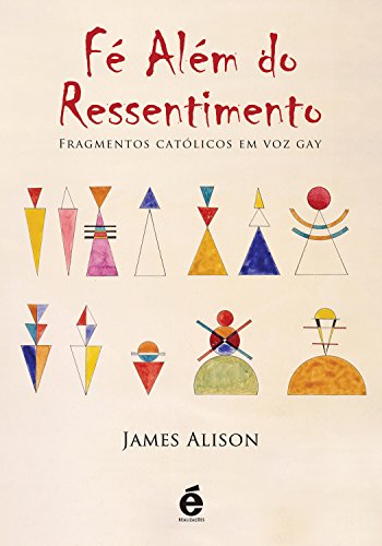 Capa do livro: Fé Além do Ressentimento: Fragmentos católicos em voz gay - Ler Online pdf