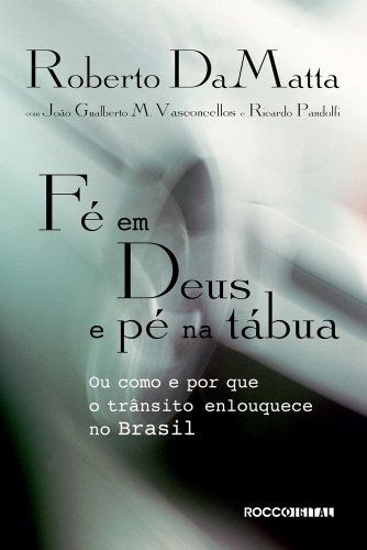 Livro PDF Fé em Deus e pé na tábua: Ou como e por que o trânsito enlouquece no Brasil