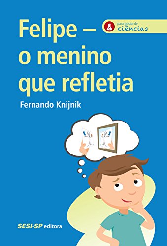 Capa do livro: Felipe – o menino que refletia (Para gostar de ciências) - Ler Online pdf