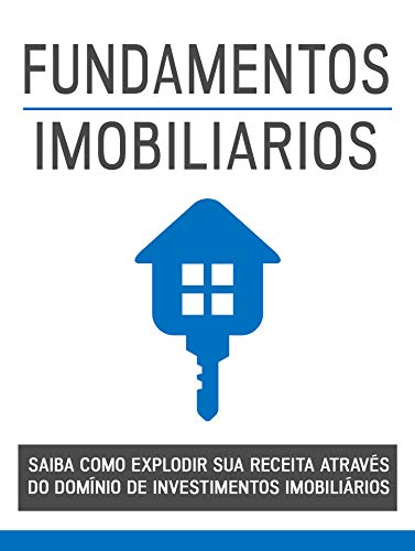 Livro PDF: Fundamento Imobiliário: Saiba como explodir sua receita através do domínio de investimentos imobiliários