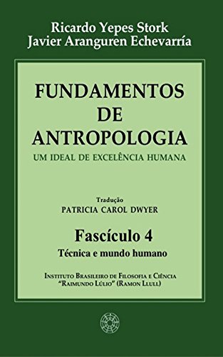 Livro PDF: Fundamentos de Antropologia – Fasciculo 4 – Técnica e mundo humano – Um ideal de excelência humana
