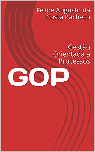 Capa do livro: GOP: Gestão Orientada a Processos - Ler Online pdf
