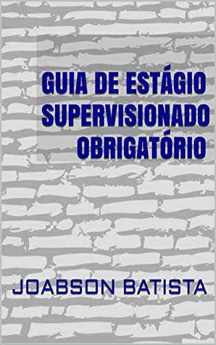 Livro PDF: GUIA DE ESTÁGIO SUPERVISIONADO OBRIGATÓRIO