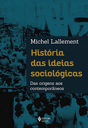 Capa do livro: História das ideias sociológicas: Das origens aos contemporâneos - Ler Online pdf