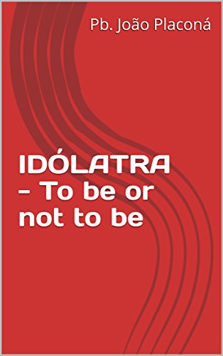 Capa do livro: IDÓLATRA – To be or not to be - Ler Online pdf