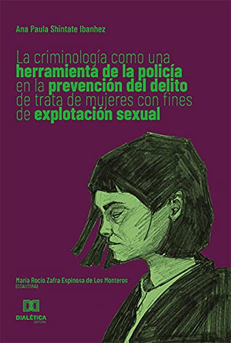 Livro PDF: La criminología como una herramienta de la policía en la prevención del delito de trata de mujeres con fines de explotación sexual