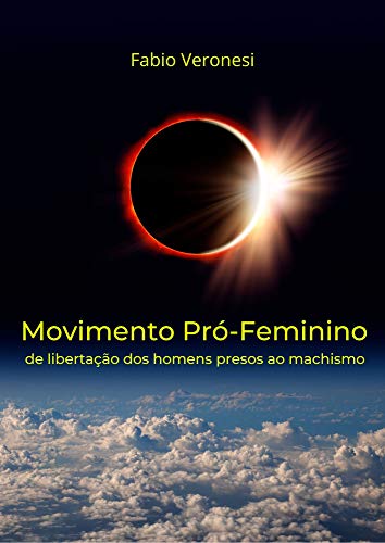 Livro PDF Movimento Pró-Feminiino: de libertação dos homens presos ao machismo (MEN – Machismo Entre Nós Livro 2)