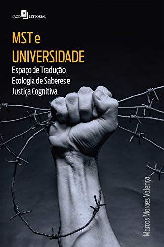 Capa do livro: MST E UNIVERSIDADE: ESPAÇO DE TRADUÇÃO, ECOLOGIA DE SABERES E JUSTIÇA COGNITIVA - Ler Online pdf